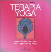mohan a. g.; mohan indra - terapia yoga. guida all'uso terapeutico dello yoga e dell'ayurveda