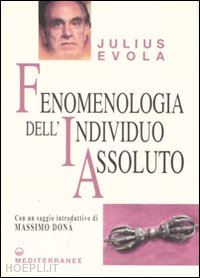evola julius - fenomenologia dell'individuo assoluto