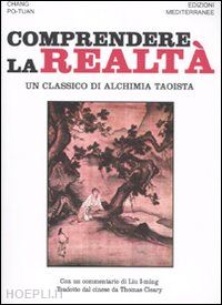 po-tuan chang - comprendere la realta'. un classico di alchimia taoista