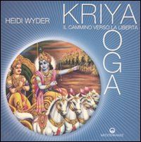 wyder heidi - kriya yoga. il cammino verso la liberta'