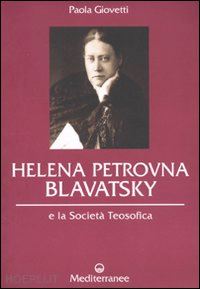 giovetti paola - helena petrovna blavatsky e la societa' teosofica