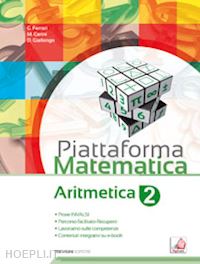 ferrari giovanni; cerini m. angela; giallongo donatella' - piattaforma matematica. aritmetica 2­geometria 2. con e-book