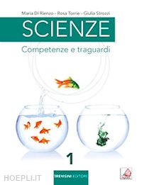 di rienzo maria; torrie rosa; strozzi giulia' - scienze. competenze e traguardi. con e-book. con espansione online. per la scuol