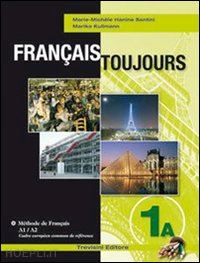 santini marie-kullmann marika - francais toujours. volume 1a. per le scuole superiori