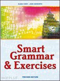 conti elena-ashworth john - smart grammar & exercices. per le scuole superiori