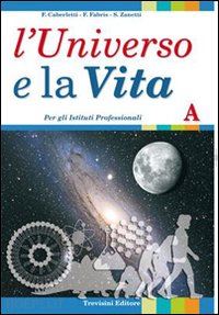 caberletti fatima-fabris franca-zanetti silvia - l'universo e la vita. modulo a. per le scuole superiori