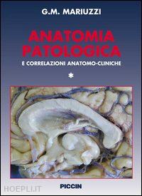 mariuzzi g. (curatore) - anatomia patologica e correlazioni anatomo-cliniche