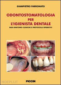 farronato giampietro - odontostomatologia per l'igienista dentale. basi anatomo-cliniche e protocolli