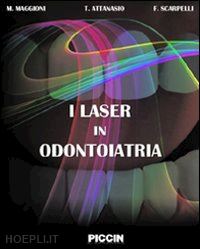 maggioni maurizio; attanasio tommaso; scarpelli francesco - il laser in odontoiatria