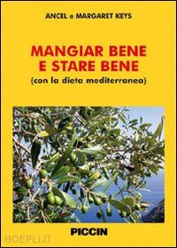 keys ancel; keys margaret - mangiar bene e stare bene (con la dieta mediterranea). ediz. multilingue
