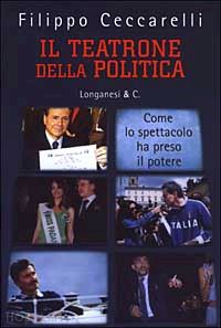 ceccarelli filippo - il teatrone della politica