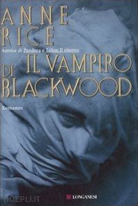 rice anne - il vampiro di blackwood