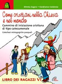 zagara mimma; calabrese gianfranco - come cristiani nella chiesa e nel mondo. catechesi mistagogiche pasquali. cammino di iniziazione cristiana di tipo catecumenale. libro dei ragazzi