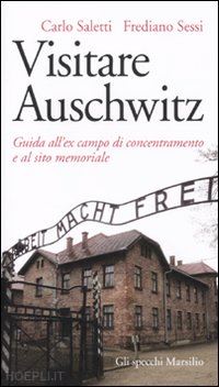 saletti carlo; sessi frediano - visitare auschwitz