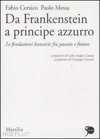 corsico fabio; messa paolo - da frankenstein a principe azzurro
