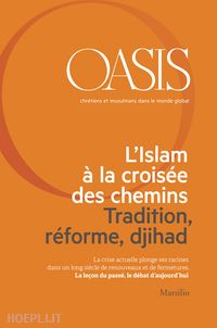fondazione internazionale oasis - oasis n. 21, l’islam à la croisée des chemins. tradition, réforme, djihad