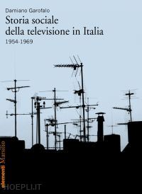 garofalo damiano - storia sociale della televisione in italia