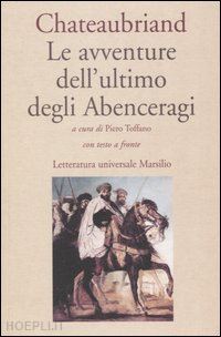 chateaubriand f.-rene' de; toffano p. (curatore) - le avventure dell'ultimo degli abenceragi