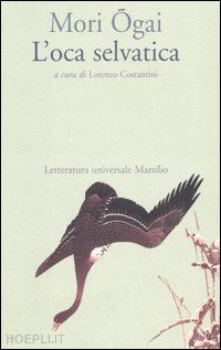 ogai mori; costantini l. (curatore) - l'oca selvatica