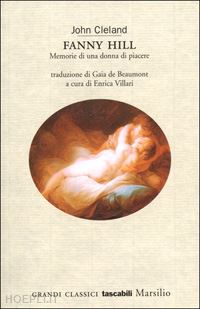 cleland john; villari e. (curatore) - fanny hill. memorie di una donna di piacere