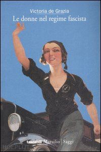de grazia victoria - le donne nel regime fascista