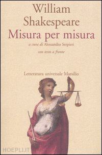 shakespeare william; serpieri a. (curatore) - misura per misura