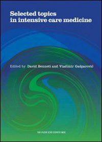 bennett d. (curatore); gasparovic v. (curatore) - selected topics in intensive care medicine
