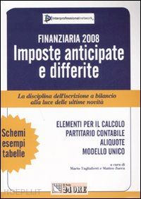 tagliaferri mario (curatore); zucca matteo (curatore) - finanziaria 2008 - imposte anticipate e differite