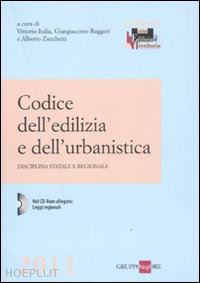 italia vittorio (curatore); ruggeri giacomo; zucchetti alberto - codice dell'edilizia e dell'urbanistica 2011