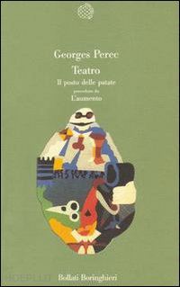 perec georges - teatro: il posto delle patate preceduto da l'aumento