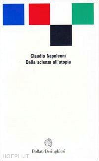 napoleoni claudio; vaccarino (curatore) - dalla scienza all'utopia