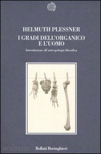 plessner helmuth; rasini v. (curatore) - i gradi dell'organico e l'uomo
