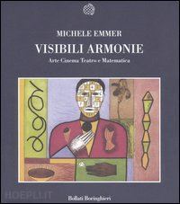 emmer michele - visibili armonie. arte, cinema, teatro e matematica