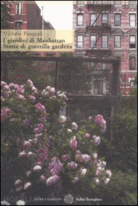 pasquali michela - i giardini di manhattan. storie di guerrilla gardens. ediz. illustrata