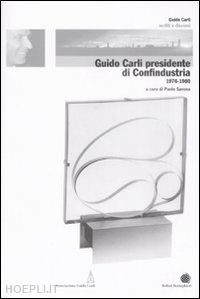 carli guido; (curatore) paolo savona - guido carli presidente di confindustria 1976-1980