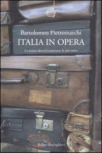 pietromarchi bartolomeo - italia in opera. la nostra identita' attraverso le arti visive