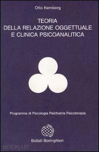 kernberg otto f. - teoria della relazione oggettuale e clinica psicoanalitica