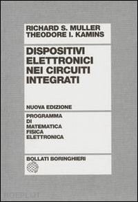 muller richard s.; kamins theodore i. - dispositivi elettronici nei circuiti integrati