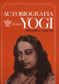 paramhansa yogananda swami - autobiografia di uno yogi