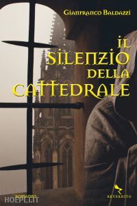 baldazzi gianfranco - il silenzio della cattedrale