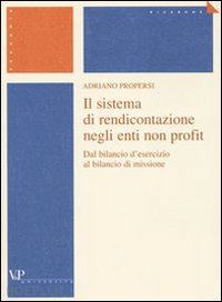 propersi adriano - sistema di rendicontazione negli enti non profit. dal bilancio d'esercizio al bi