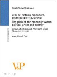 modigliani franco - crisi del sistema economico,prezzi politici e autarchia / crisis of the