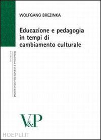 brezinka wolfgang - educazione e pedagogia in tempi di cambiamento culturale
