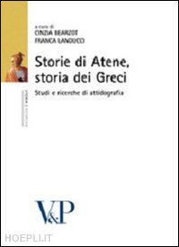 bearzot c.(curatore); landucci gattinoni f.(curatore) - storie di atene, storia dei greci. studi di attinografia