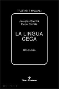 stehlik jaroslav; stehlik rosa - la lingua ceca  - glossario