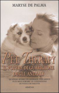 de palma maryse - pet therapy. il potere di guarigione degli animali