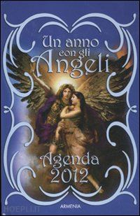 aa.vv. - un anno con gli angeli. agenda 2012
