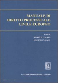taruffo michele; varanio vincenzo - manuale di diritto processuale civile europeo