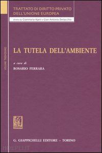 ferrara r.(curatore) - trattato di diritto privato dell'unione europea. vol. 13: la tutela dell'ambiente