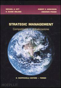 hitt m.a.; ireland r. d.; hoskisson r.; pisano v. - strategic management